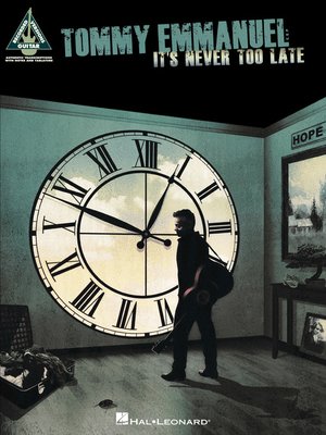 cover image of Tommy Emmanuel--It's Never Too Late Songbook